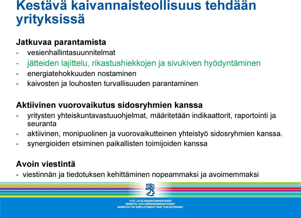 kanssa - yritysten yhteiskuntavastuuohjelmat, määritetään indikaattorit, raportointi ja seuranta - aktiivinen, monipuolinen ja vuorovaikutteinen