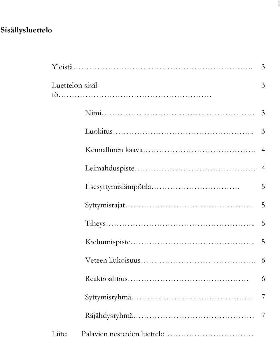 Syttymisrajat 5 Tiheys.. 5 Kiehumispiste.. 5 Veteen liukoisuus.