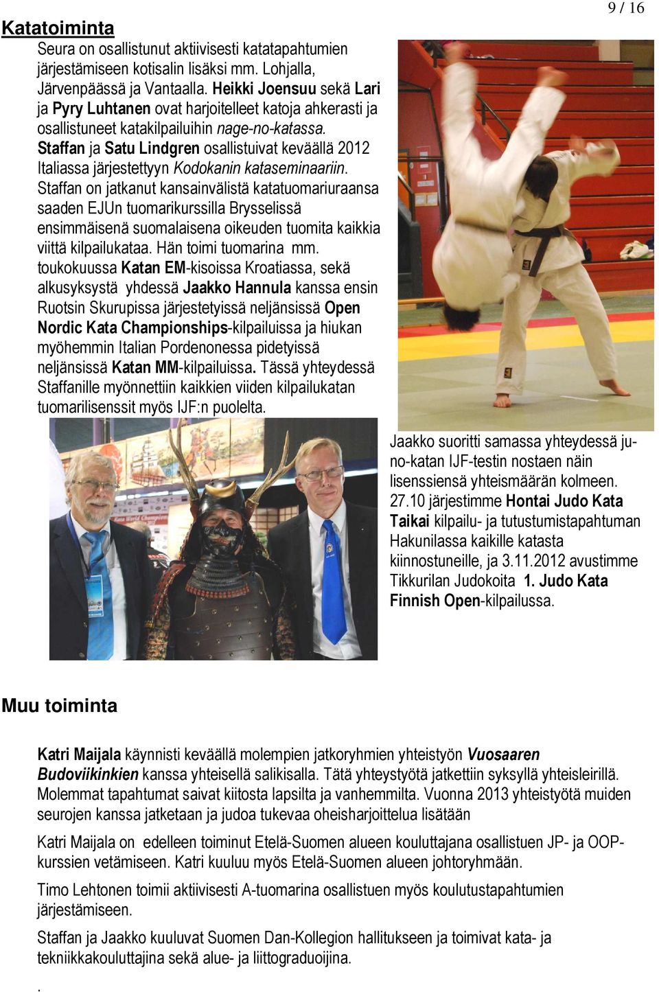 Staffan ja Satu Lindgren osallistuivat keväällä 2012 Italiassa järjestettyyn Kodokanin kataseminaariin.