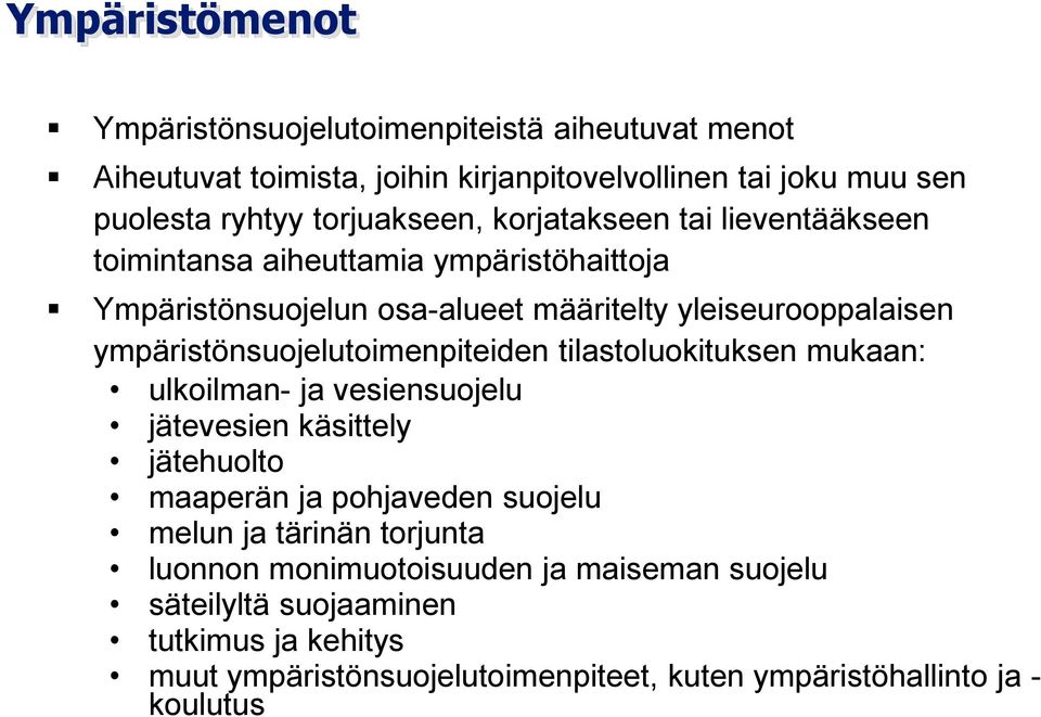 ympäristönsuojelutoimenpiteiden tilastoluokituksen mukaan: ulkoilman- ja vesiensuojelu jätevesien käsittely jätehuolto maaperän ja pohjaveden suojelu melun
