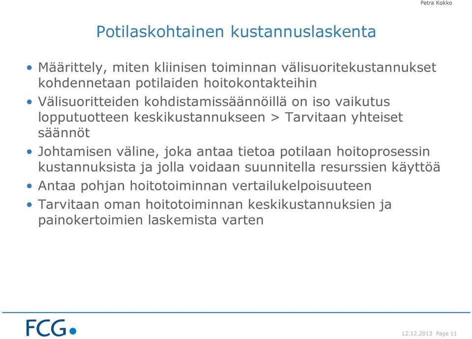 säännöt Johtamisen väline, joka antaa tietoa potilaan hoitoprosessin kustannuksista ja jolla voidaan suunnitella resurssien käyttöä