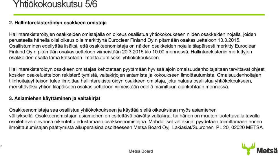 merkittynä Euroclear Finland Oy:n pitämään osakasluetteloon 13.3.2015.