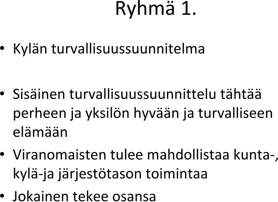 hyvään ja turvalliseen elämään Viranomaisten tulee