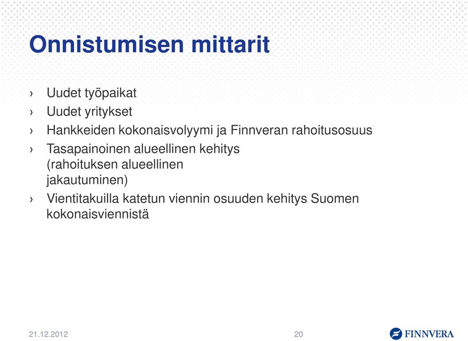 alueellinen kehitys (rahoituksen alueellinen jakautuminen)