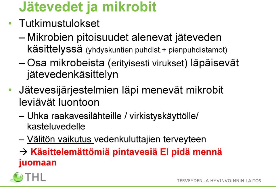 + pienpuhdistamot) Osa mikrobeista (erityisesti virukset) läpäisevät jätevedenkäsittelyn
