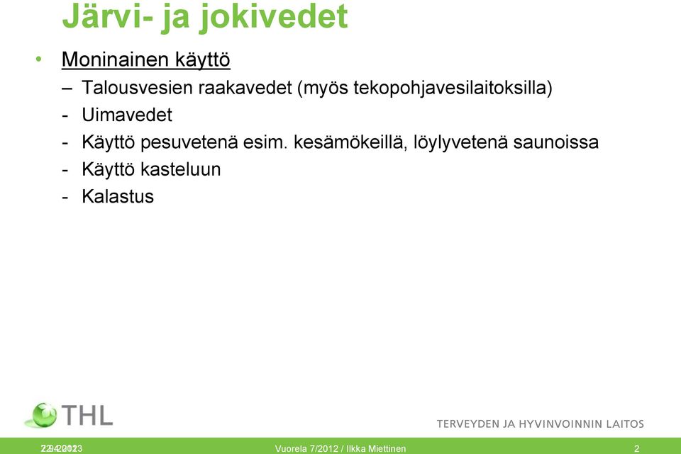 pesuvetenä esim.