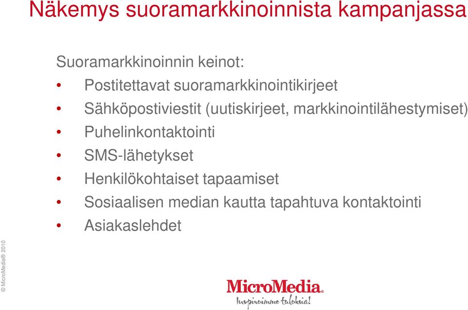 markkinointilähestymiset) Puhelinkontaktointi SMS-lähetykset