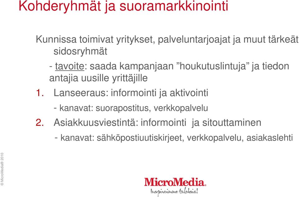 Lanseeraus: informointi ja aktivointi - kanavat: suorapostitus, verkkopalvelu 2.