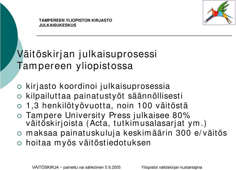 noin 100 väitöstä Tampere University Press julkaisee 80% väitöskirjoista (Acta,