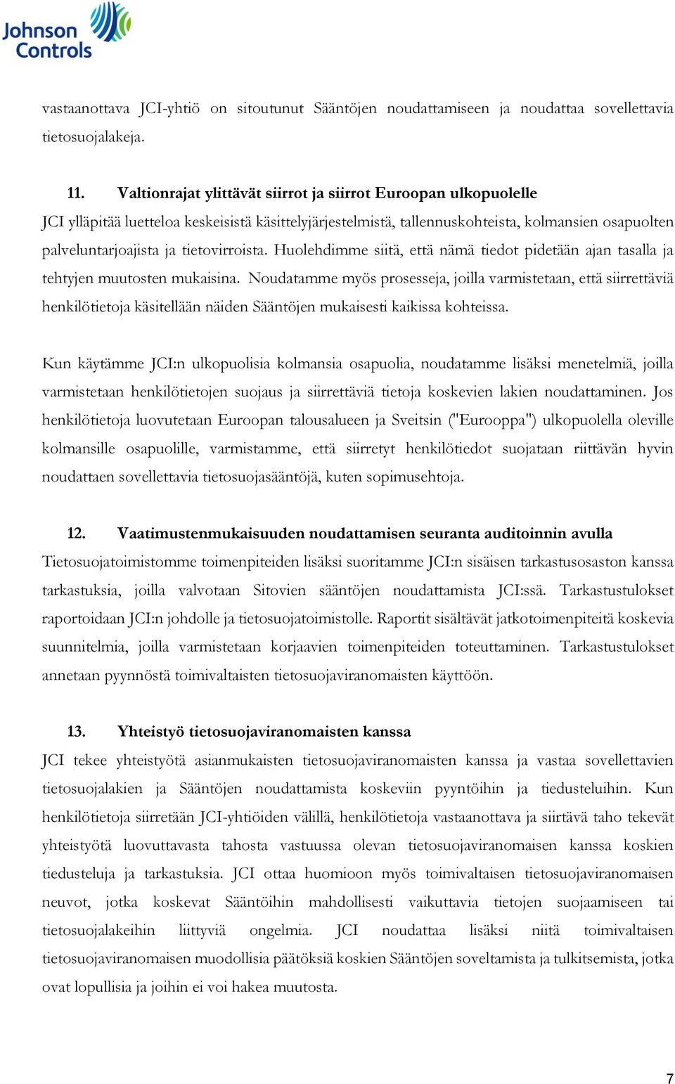 tietovirroista. Huolehdimme siitä, että nämä tiedot pidetään ajan tasalla ja tehtyjen muutosten mukaisina.