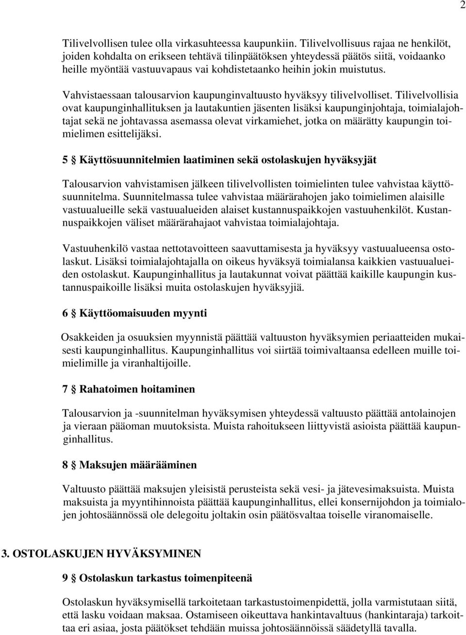 Vahvistaessaan talousarvion kaupunginvaltuusto hyväksyy tilivelvolliset.