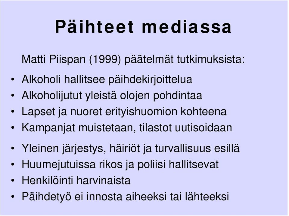 kohteena Kampanjat muistetaan, tilastot uutisoidaan Yleinen järjestys, häiriöt ja turvallisuus
