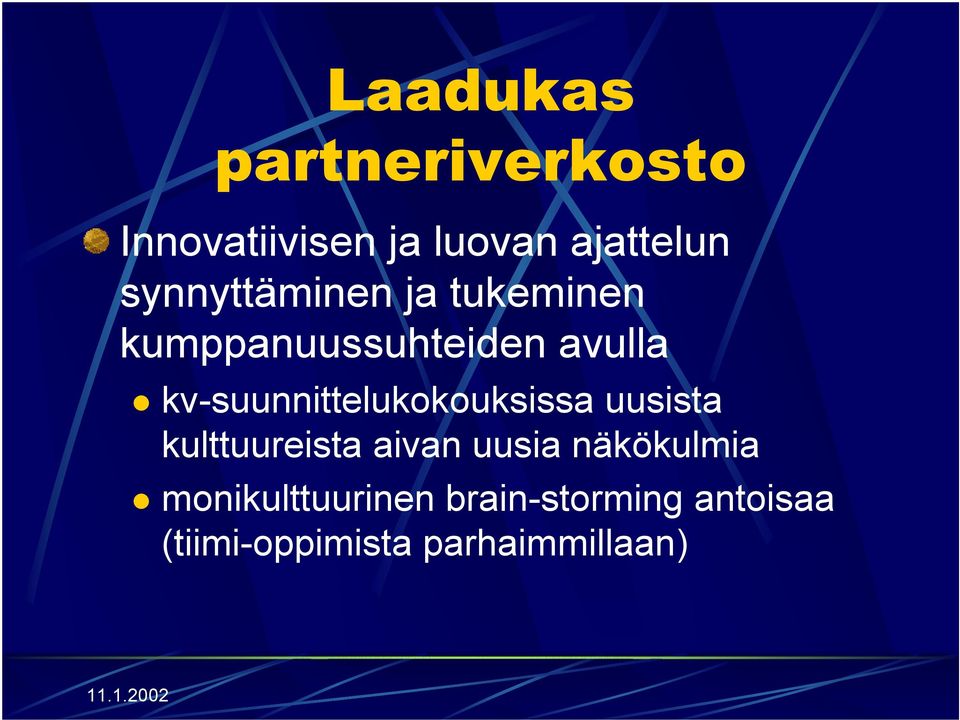 kv-suunnittelukokouksissa uusista kulttuureista aivan uusia