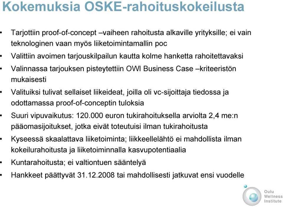 odottamassa proof-of-conceptin tuloksia Suuri vipuvaikutus: 120.