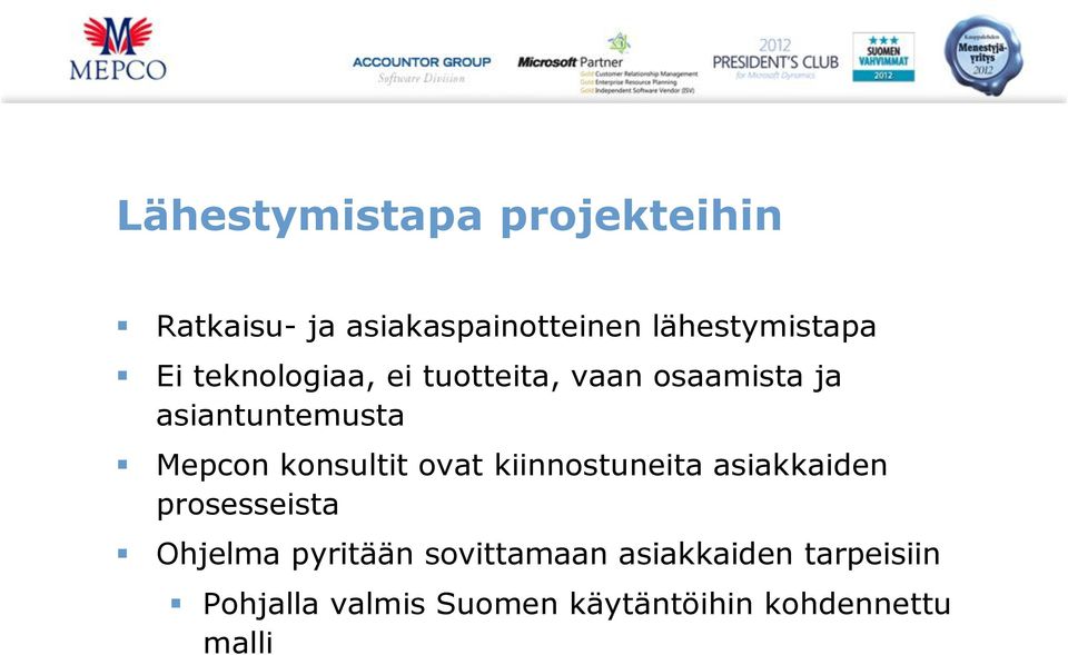 konsultit ovat kiinnostuneita asiakkaiden prosesseista Ohjelma pyritään