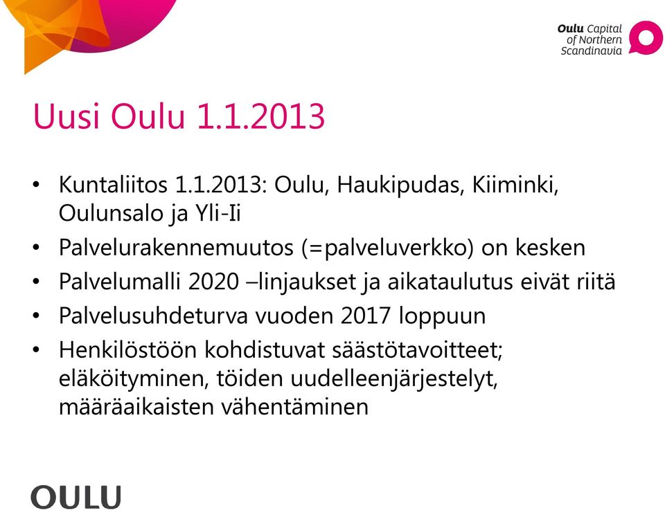 Palvelurakennemuutos (=palveluverkko) on kesken Palvelumalli 2020 linjaukset ja