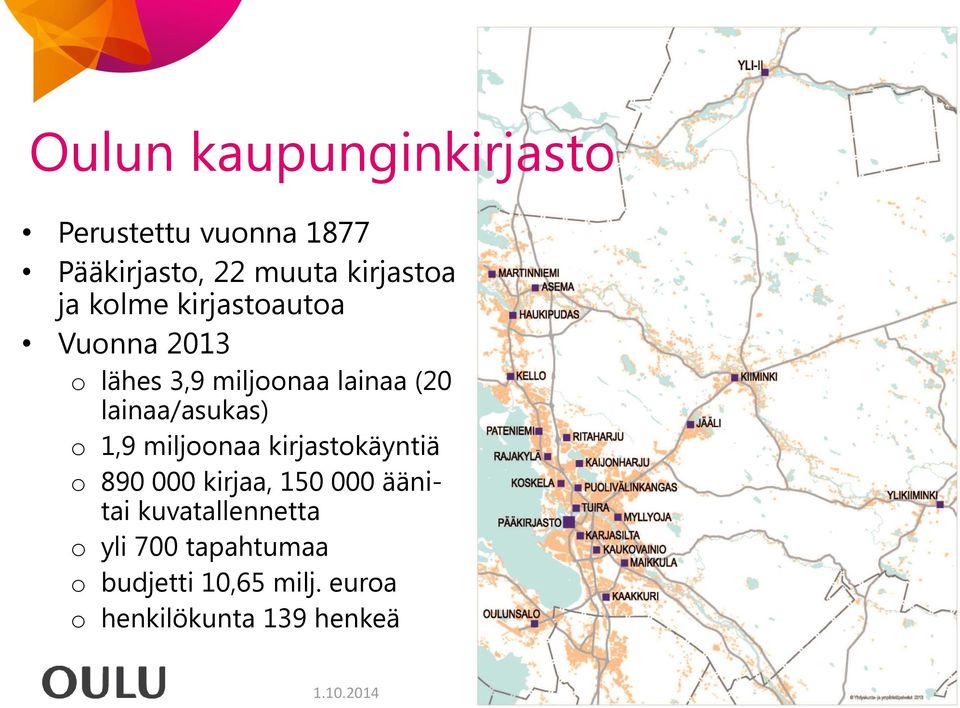 1,9 miljoonaa kirjastokäyntiä o 890 000 kirjaa, 150 000 äänitai kuvatallennetta o