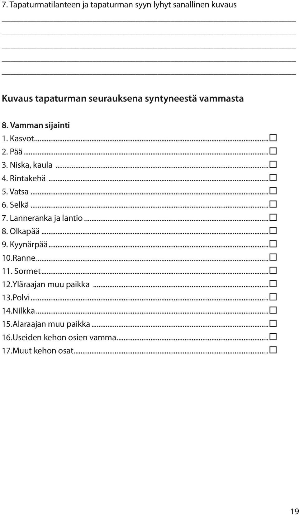 .. 7. Lanneranka ja lantio... 8. Olkapää... 9. Kyynärpää... 10.Ranne... 11. Sormet... 12.