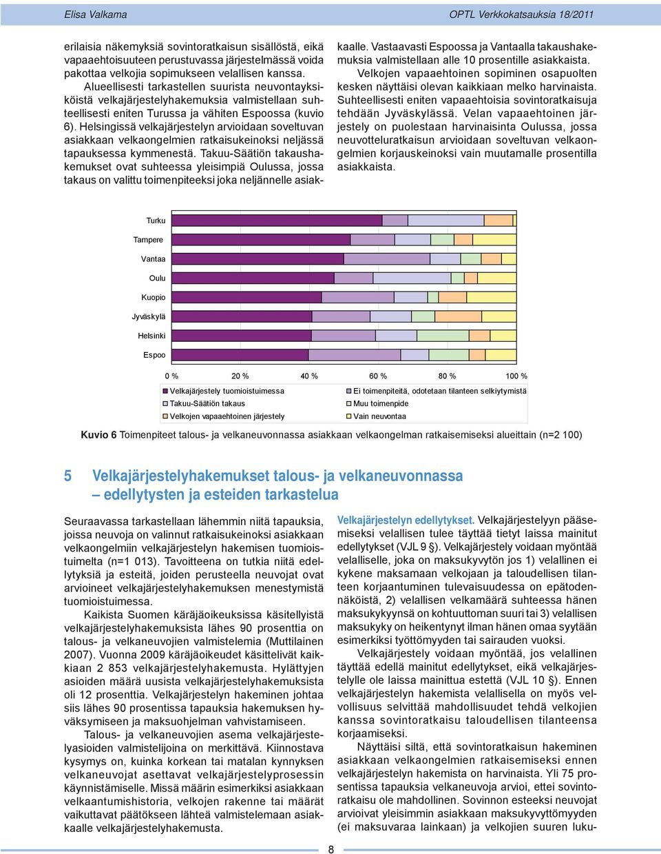 Helsingissä velkajärjestelyn arvioidaan soveltuvan asiakkaan velkaongelmien ratkaisukeinoksi neljässä tapauksessa kymmenestä.