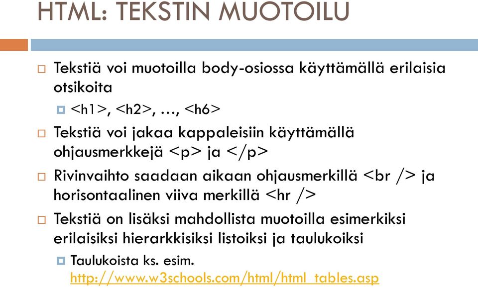 ohjausmerkillä <br /> ja horisontaalinen viiva merkillä <hr /> Tekstiä on lisäksi mahdollista muotoilla