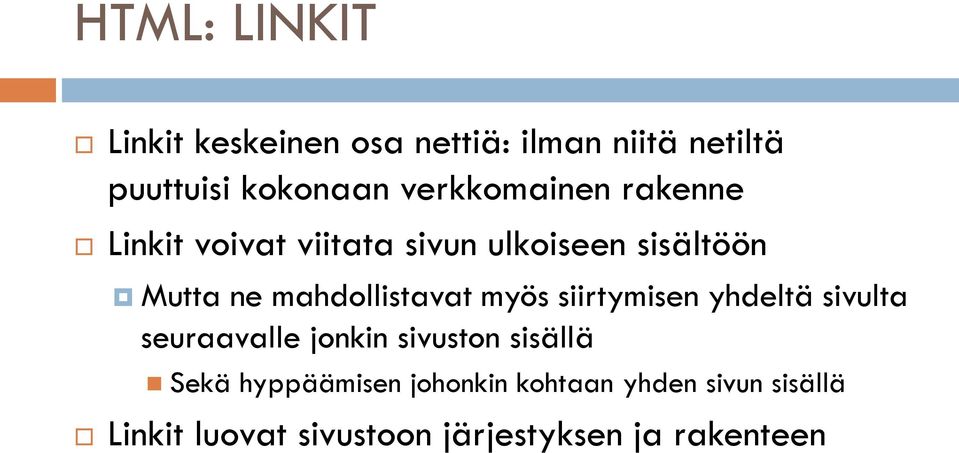 mahdollistavat myös siirtymisen yhdeltä sivulta seuraavalle jonkin sivuston sisällä