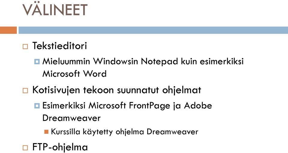 ohjelmat Esimerkiksi Microsoft FrontPage ja Adobe