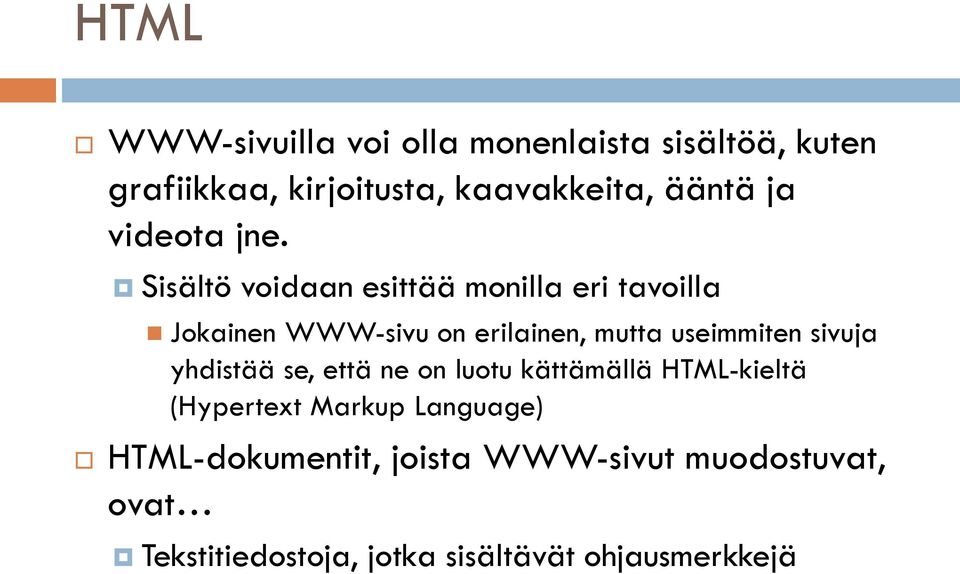 Sisältö voidaan esittää monilla eri tavoilla Jokainen WWW-sivu on erilainen, mutta useimmiten