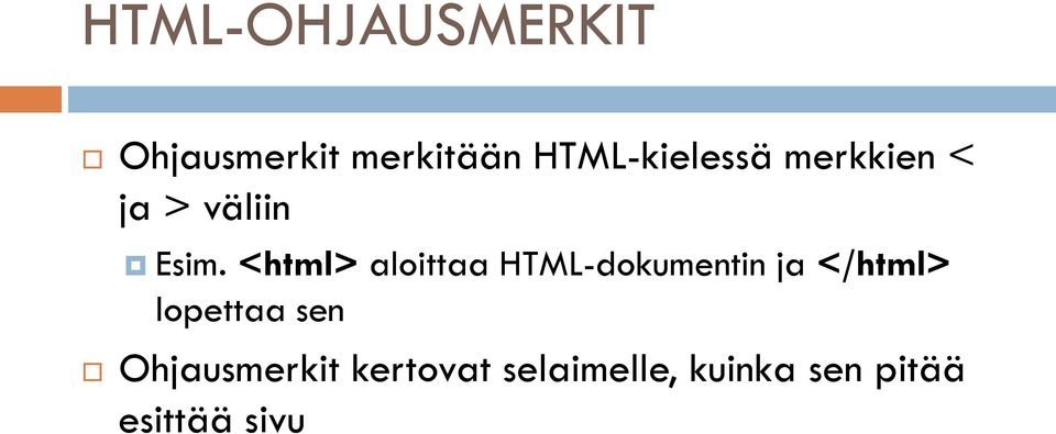 <html> aloittaa HTML-dokumentin ja </html>