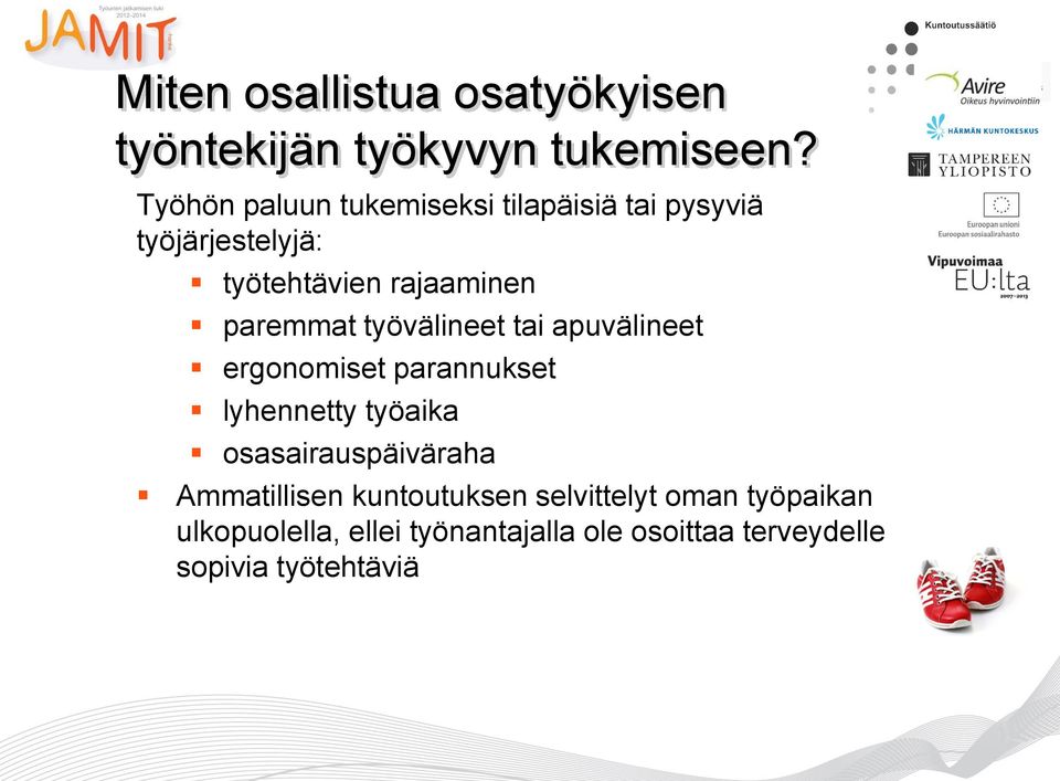 paremmat työvälineet tai apuvälineet ergonomiset parannukset lyhennetty työaika