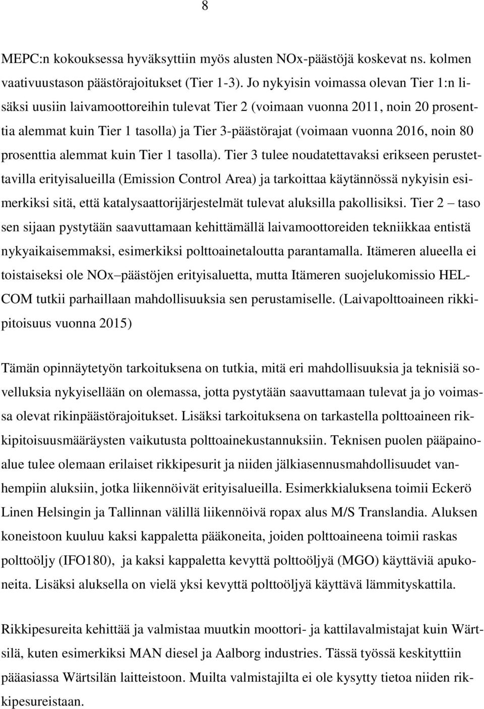 noin 80 prosenttia alemmat kuin Tier 1 tasolla).