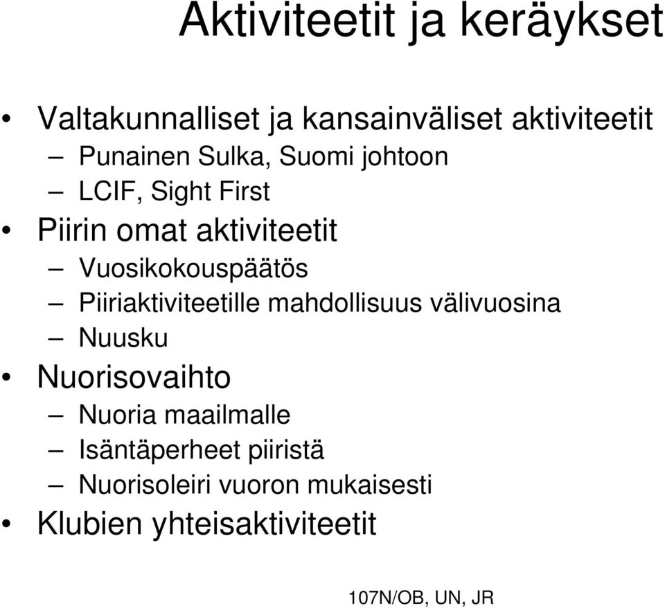 Piiriaktiviteetille mahdollisuus välivuosina Nuusku Nuorisovaihto Nuoria