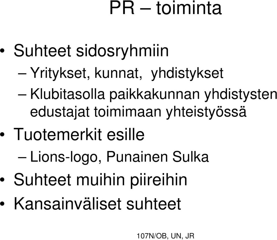 edustajat toimimaan yhteistyössä Tuotemerkit esille