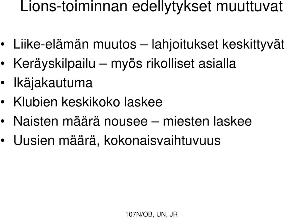 asialla Ikäjakautuma Klubien keskikoko laskee Naisten