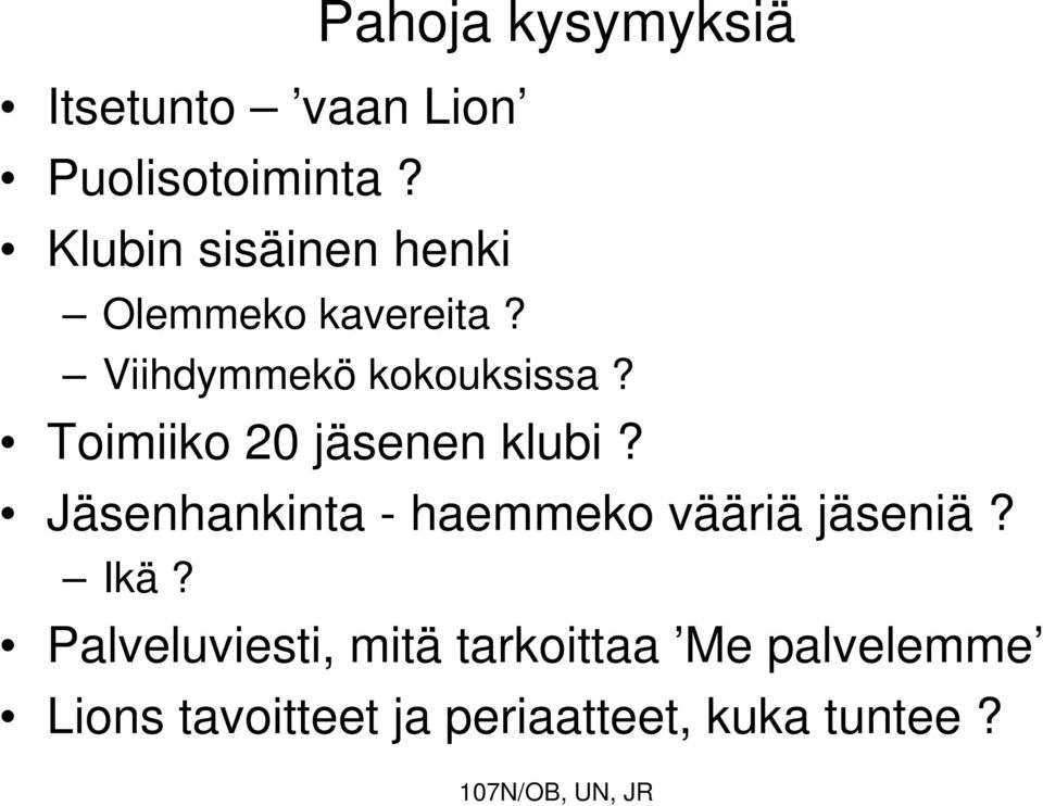 Viihdymmekö kokouksissa? Toimiiko 20 jäsenen klubi?