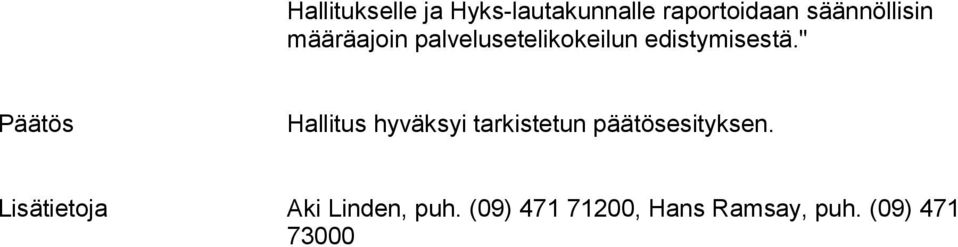 " Päätös Hallitus hyväksyi tarkistetun päätösesityksen.