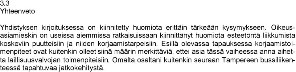 niiden korjaamistarpeisiin.