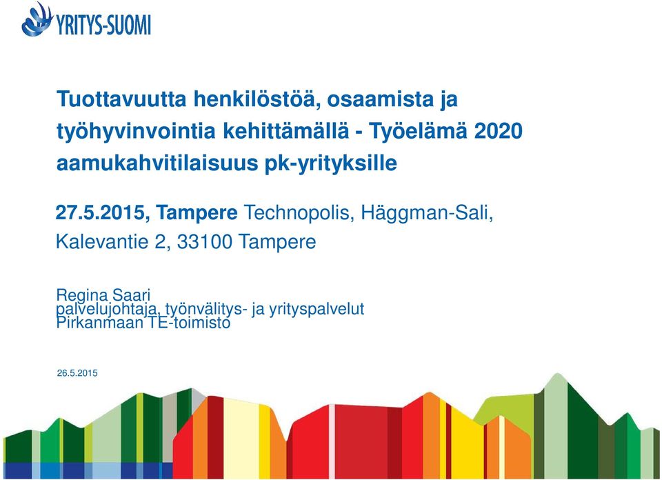 2015, Tampere Technopolis, Häggman-Sali, Kalevantie 2, 33100 Tampere