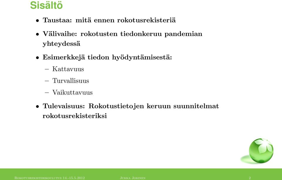 Kattavuus Turvallisuus Vaikuttavuus Tulevaisuus: Rokotustietojen keruun