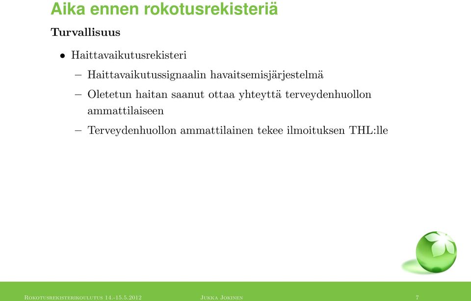 ottaa yhteyttä terveydenhuollon ammattilaiseen Terveydenhuollon