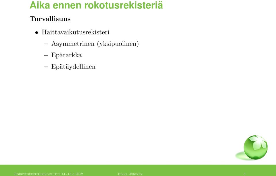 (yksipuolinen) Epätarkka Epätäydellinen