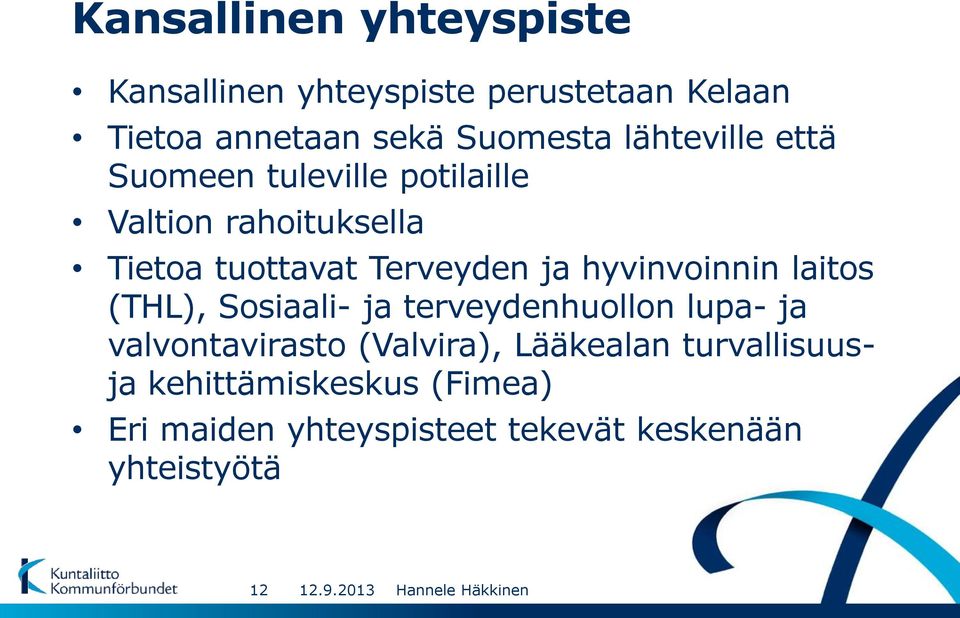 hyvinvoinnin laitos (THL), Sosiaali- ja terveydenhuollon lupa- ja valvontavirasto (Valvira),