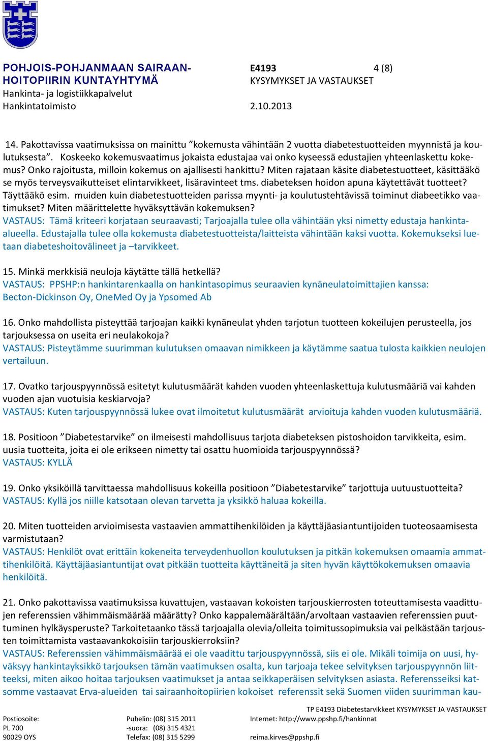 Miten rajataan käsite diabetestuotteet, käsittääkö se myös terveysvaikutteiset elintarvikkeet, lisäravinteet tms. diabeteksen hoidon apuna käytettävät tuotteet? Täyttääkö esim.