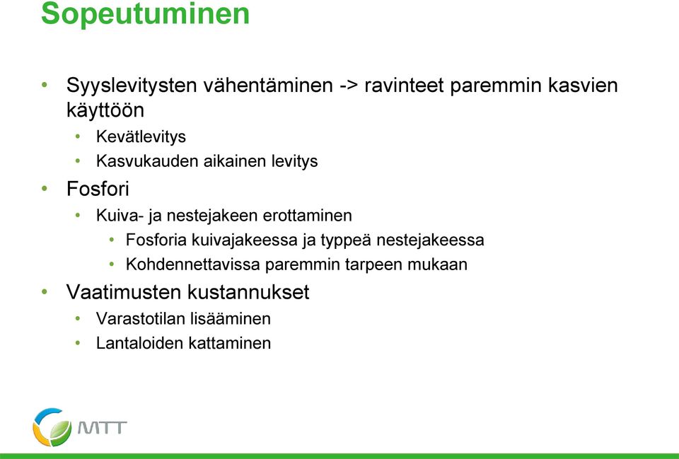 erottaminen Fosforia kuivajakeessa ja typpeä nestejakeessa Kohdennettavissa