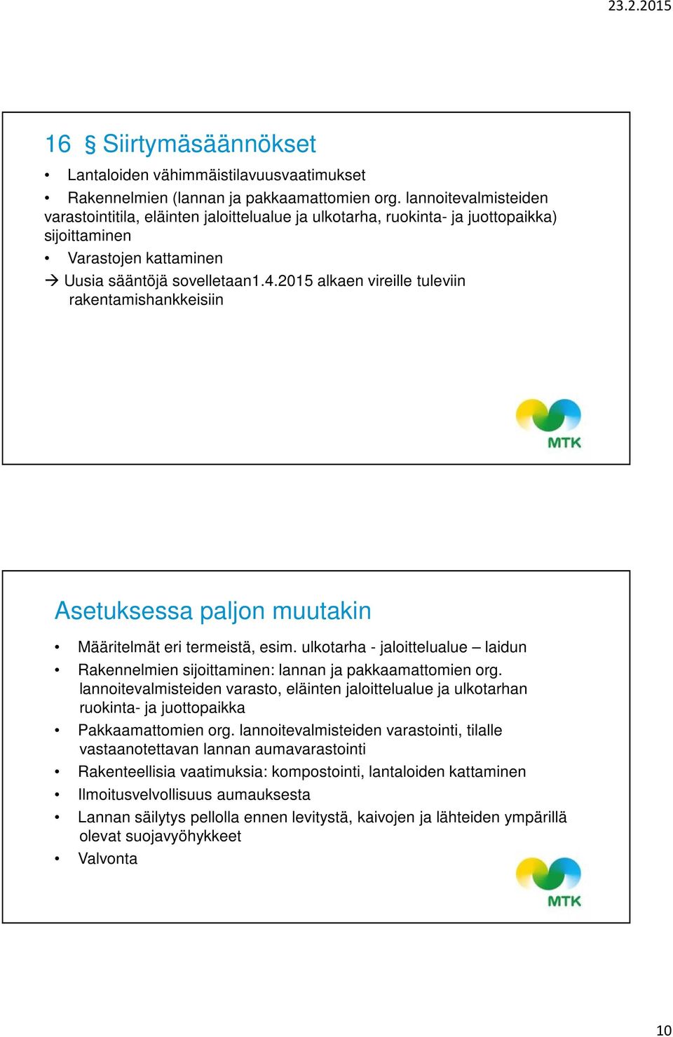 2015 alkaen vireille tuleviin rakentamishankkeisiin Asetuksessa paljon muutakin Määritelmät eri termeistä, esim.