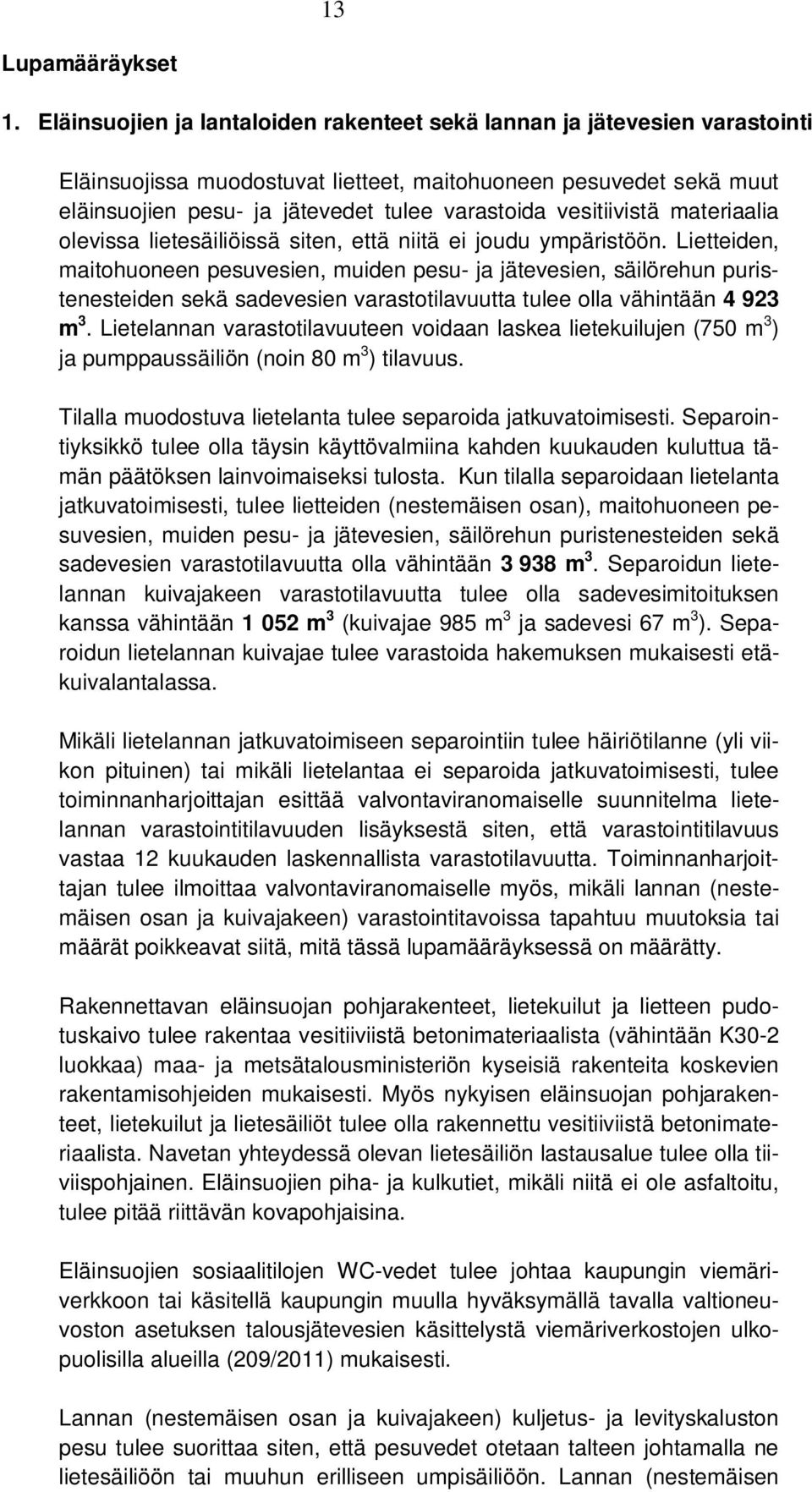 vesitiivistä materiaalia olevissa lietesäiliöissä siten, että niitä ei joudu ympäristöön.