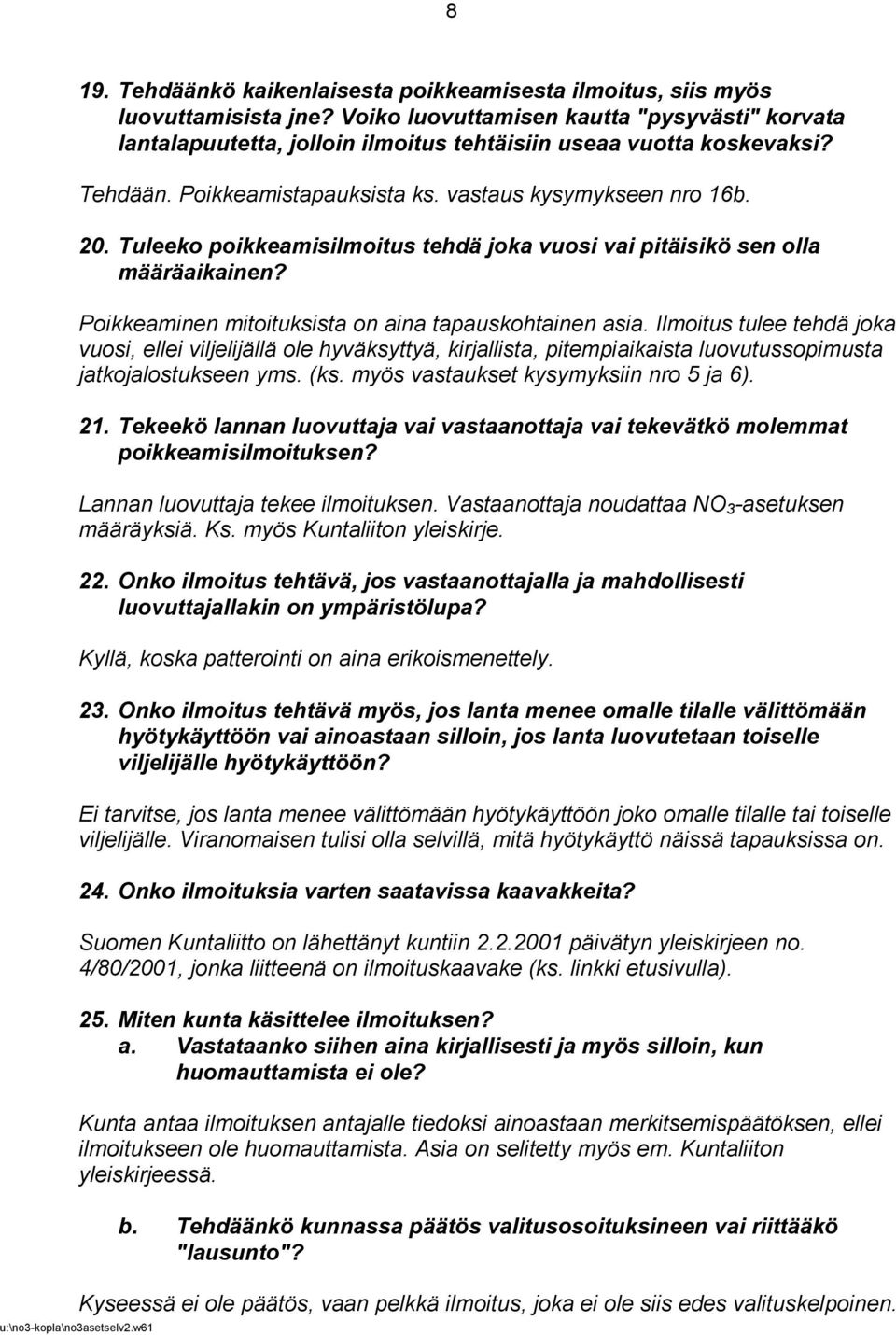 Tuleeko poikkeamisilmoitus tehdä joka vuosi vai pitäisikö sen olla määräaikainen? Poikkeaminen mitoituksista on aina tapauskohtainen asia.