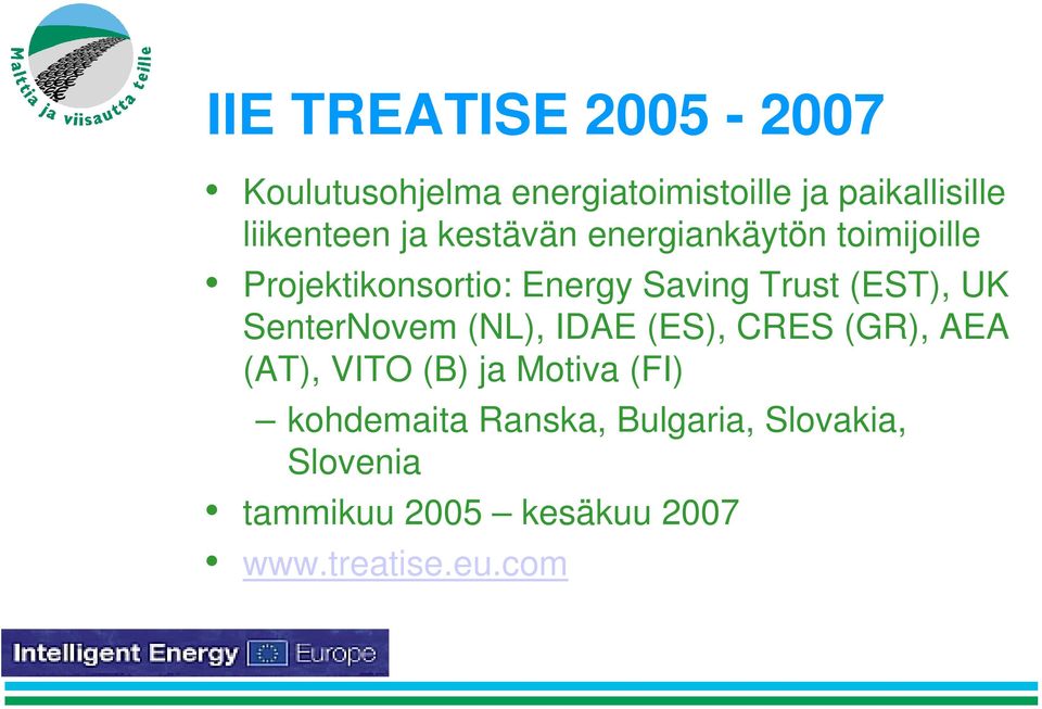 Trust (EST), UK SenterNovem (NL), IDAE (ES), CRES (GR), AEA (AT), VITO (B) ja Motiva