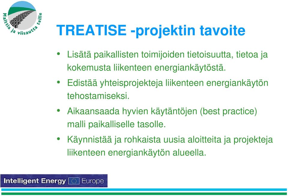 Edistää yhteisprojekteja liikenteen energiankäytön tehostamiseksi.