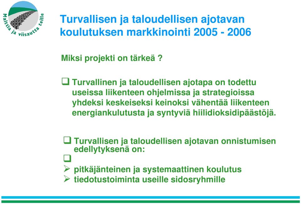 keskeiseksi keinoksi vähentää liikenteen energiankulutusta ja syntyviä hiilidioksidipäästöjä.