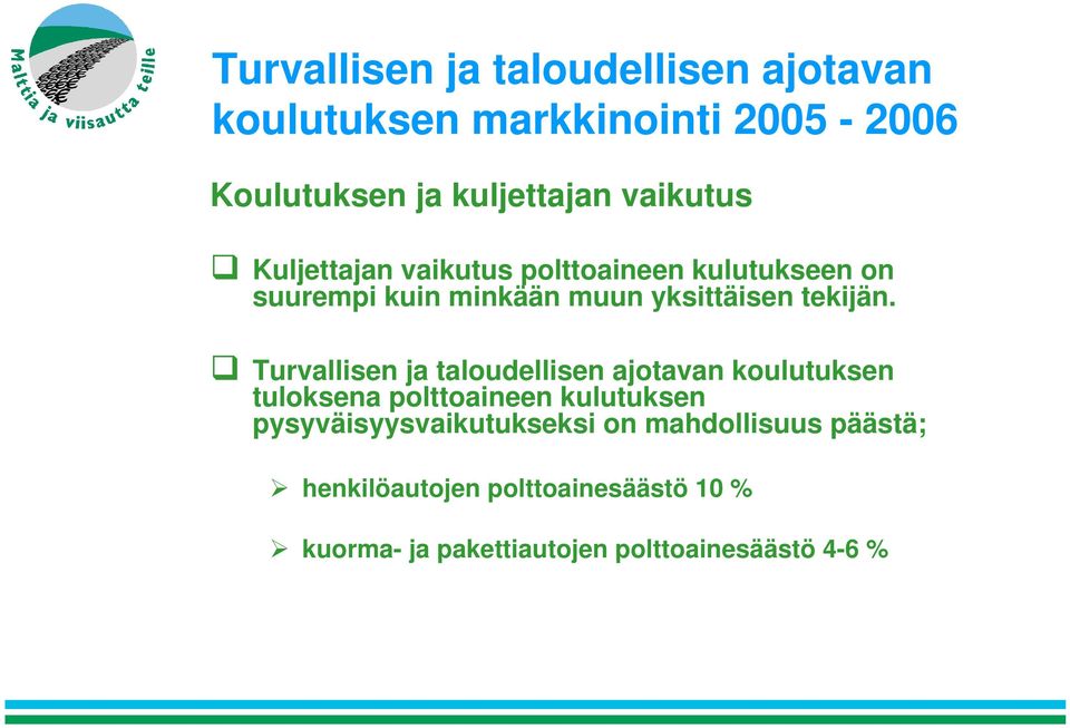 Turvallisen ja taloudellisen ajotavan koulutuksen tuloksena polttoaineen kulutuksen